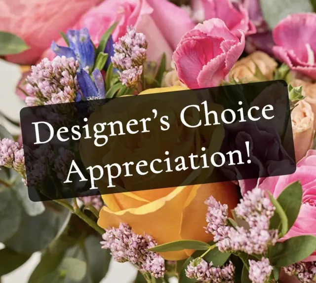 Designer’s Choice Appreciation Bouquet